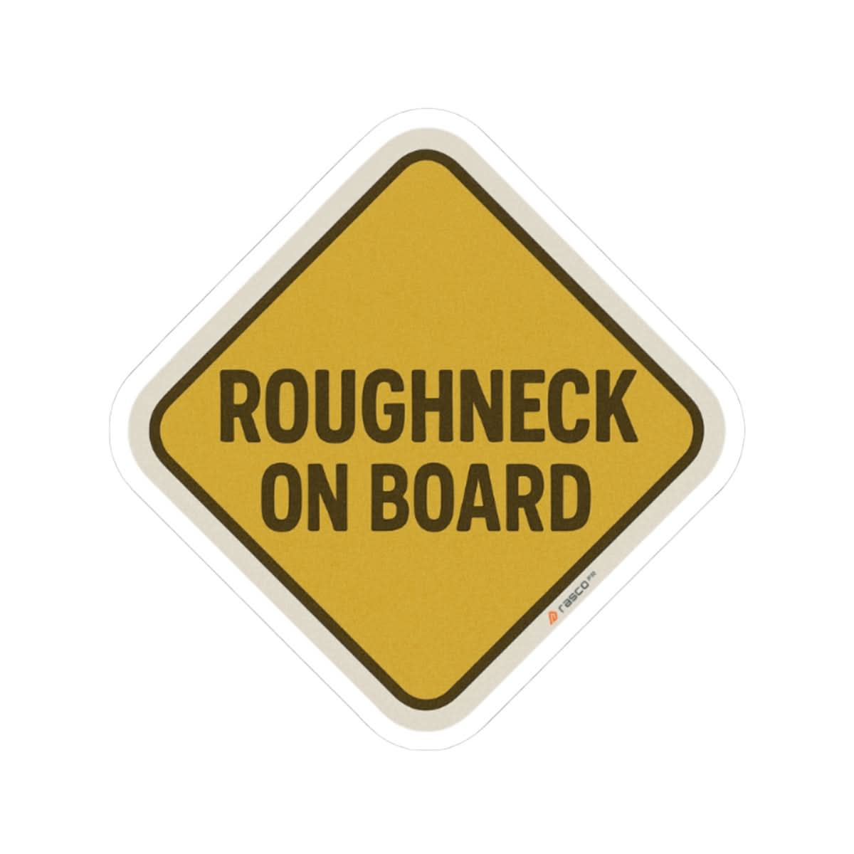 “Roughneck on Board” Sticker – For the Ones Who Don’t Flinch