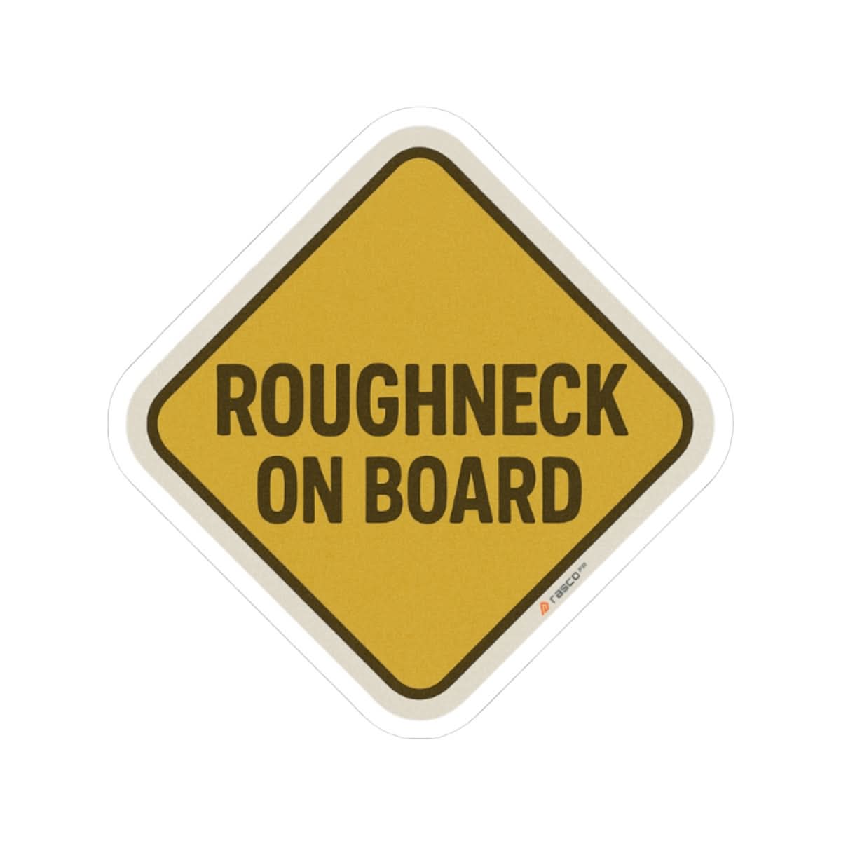 “Roughneck on Board” Sticker – For the Ones Who Don’t Flinch