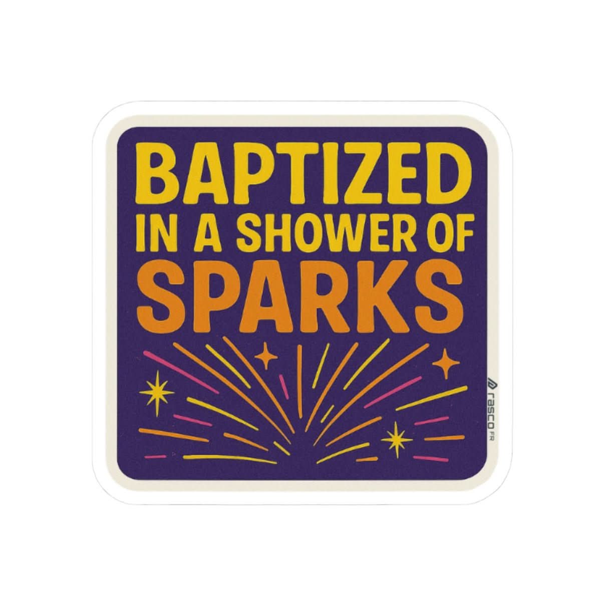 “Baptized in a Shower of Sparks” Vinyl Sticker – Rasco Grit, Retro Heat - Rasco FR