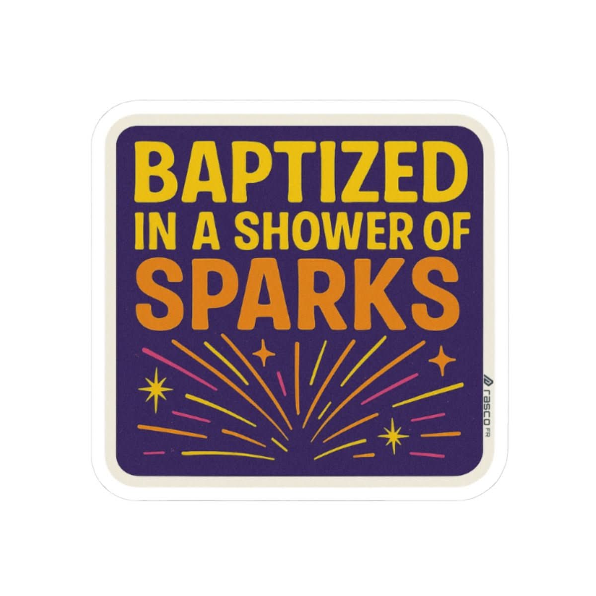 “Baptized in a Shower of Sparks” Vinyl Sticker – Rasco Grit, Retro Heat - Rasco FR