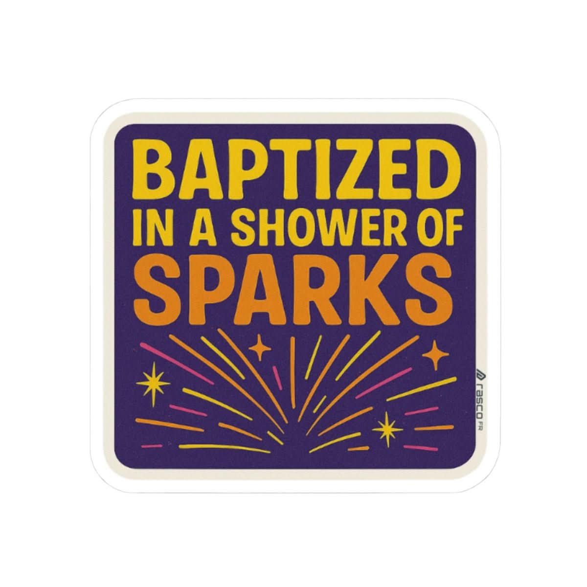 “Baptized in a Shower of Sparks” Vinyl Sticker – Rasco Grit, Retro Heat - Rasco FR