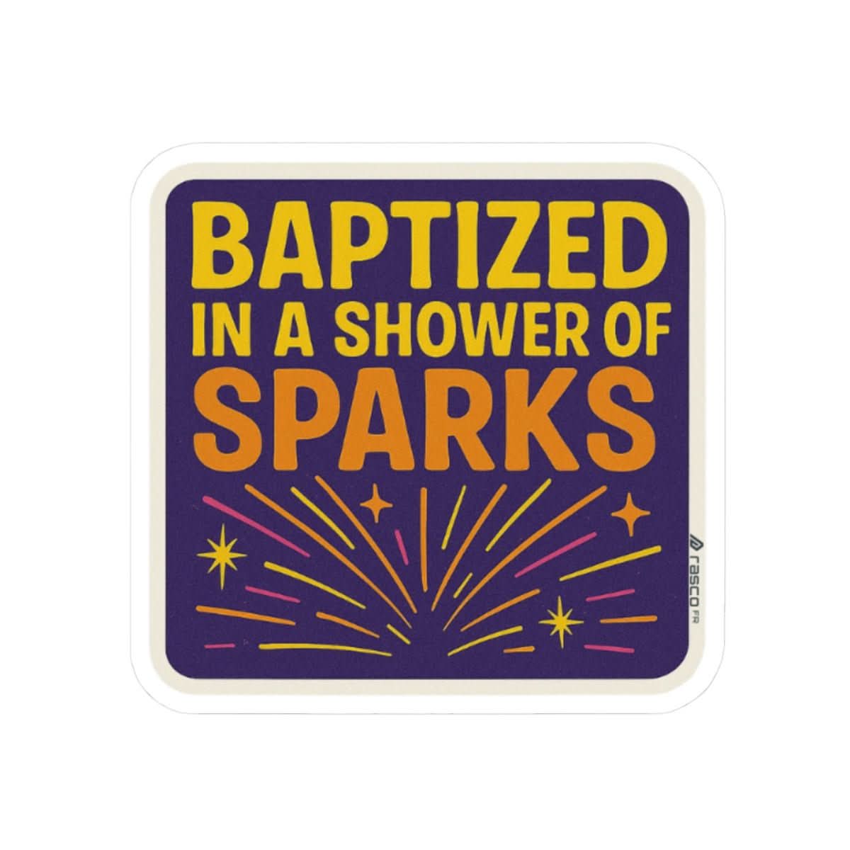 “Baptized in a Shower of Sparks” Vinyl Sticker – Rasco Grit, Retro Heat - Rasco FR