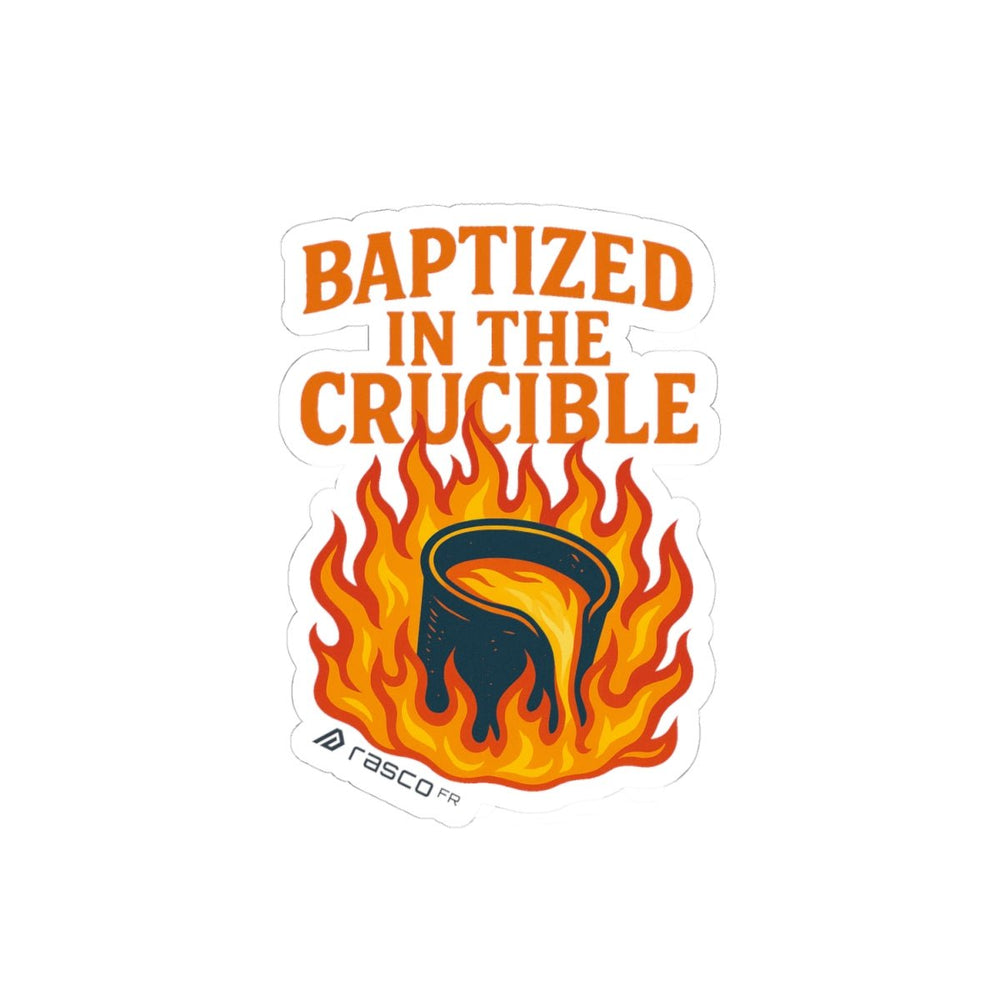 “Baptized in the Crucible” Sticker – Fire - Tested, Rasco Tough - Rasco FR