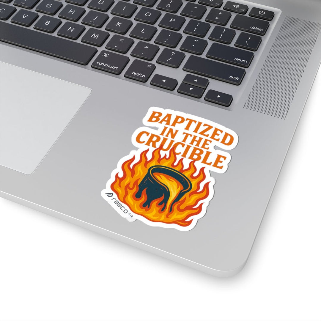 “Baptized in the Crucible” Sticker – Fire - Tested, Rasco Tough - Rasco FR