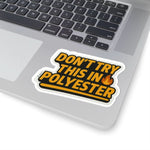 “Don’t Try This in Polyvester” Sticker – Rasco Tough, Fire Ready - Rasco FR
