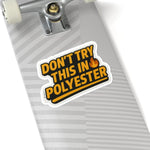 “Don’t Try This in Polyvester” Sticker – Rasco Tough, Fire Ready - Rasco FR