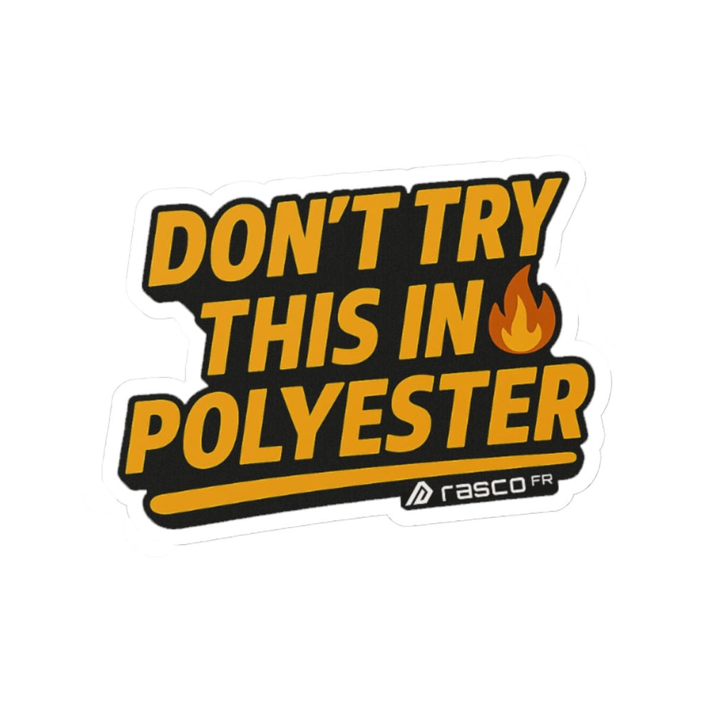 “Don’t Try This in Polyvester” Sticker – Rasco Tough, Fire Ready - Rasco FR