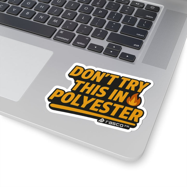 “Don’t Try This in Polyvester” Sticker – Rasco Tough, Fire Ready - Rasco FR