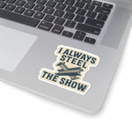 “I Always Steel the Show” Vinyl Sticker – For the Ones Who Weld Loud - Rasco FR