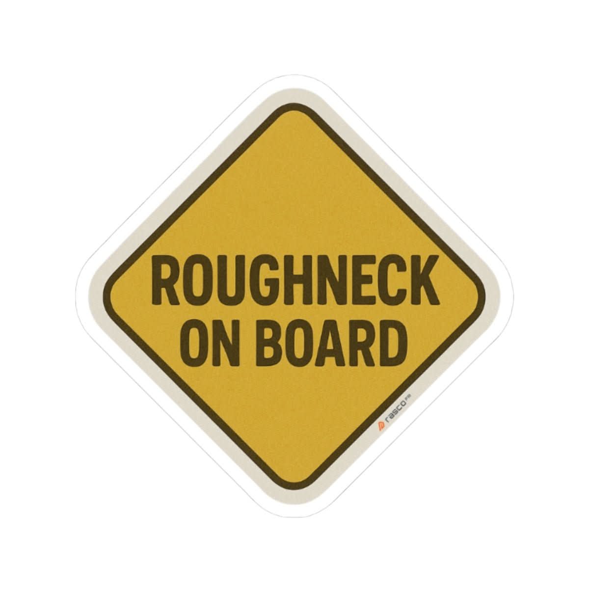“Roughneck on Board” Sticker – For the Ones Who Don’t Flinch - Rasco FR